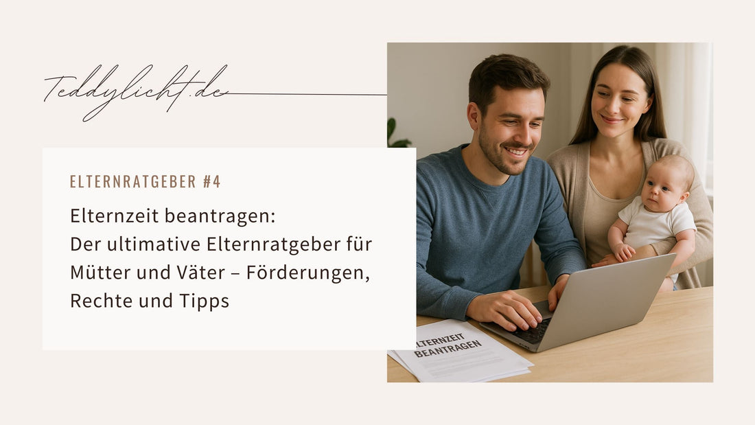 Elternzeit beantragen: Der ultimative Elternratgeber für Mütter und Väter – Förderungen, Rechte und Tipps